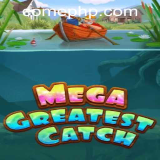 Discover the Thrills of MegaGreatestCatch: Your Ultimate Guide
